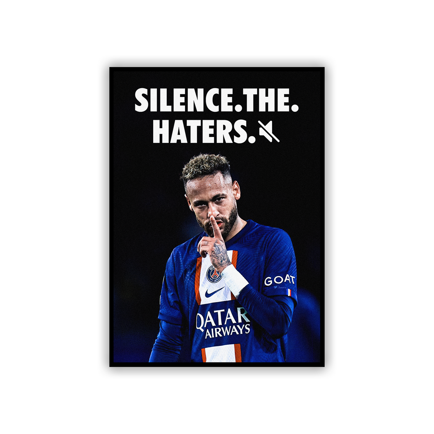 Neymar - Silence the haters.